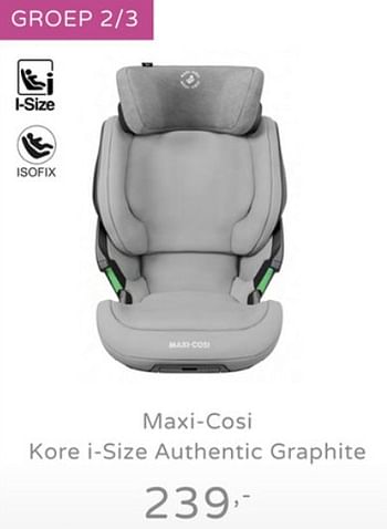 Promotions Maxi-cosi kore i-size authentic graphite - Maxi-cosi - Valide de 21/07/2019 à 27/07/2019 chez Baby & Tiener Megastore