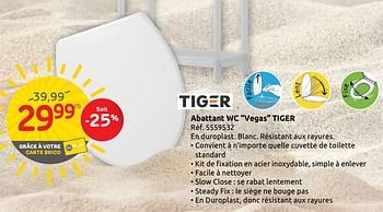 Promotions Abattant wc vegas tiger - Tiger - Valide de 06/08/2019 à 19/08/2019 chez Brico