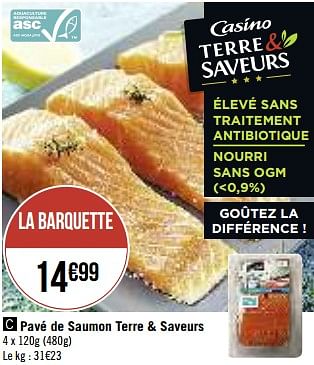 Promotions Pavé de saumon terre + saveurs - Produit Maison - Casino - Valide de 06/08/2019 à 18/08/2019 chez Super Casino