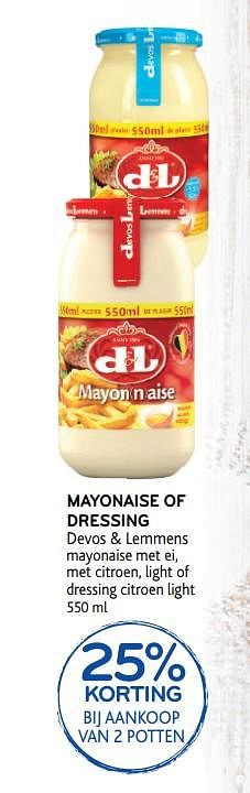 Promotions 25% korting bij aankoop van 2 potten mayonaise of dressing devos + lemmens - Devos Lemmens - Valide de 14/08/2019 à 27/08/2019 chez Alvo