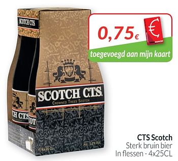 Promoties Cts scotch sterk bruin bier - C.T.S. - Geldig van 01/08/2019 tot 31/08/2019 bij Intermarche