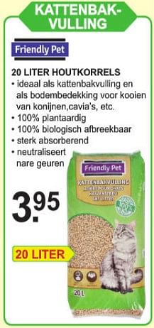 Promotions Kattenbak- vulling 20 liter houtkorrels - Friendly pet - Valide de 12/08/2019 à 31/08/2019 chez Van Cranenbroek