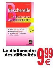 Promoties Le dictionnaire des difficultés - Bescherelle - Geldig van 13/08/2019 tot 26/08/2019 bij Cora