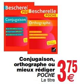 Promotions Conjugaison, orthographe ou mieux rédiger poche - Bescherelle - Valide de 13/08/2019 à 26/08/2019 chez Cora