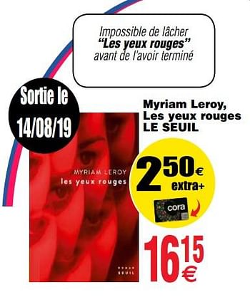 Promotions Myriam leroy, les yeux rouges le seuil - Produit maison - Cora - Valide de 13/08/2019 à 26/08/2019 chez Cora