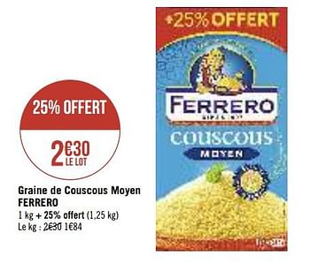 Promoties Graine de couscous moyen ferrero - Ferrero - Geldig van 13/08/2019 tot 25/08/2019 bij Super Casino