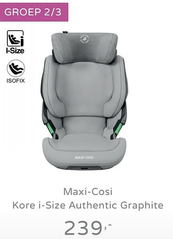 Promotions Maxi-cosi kore i-size authentic graphite - Maxi-cosi - Valide de 11/08/2019 à 17/08/2019 chez Baby & Tiener Megastore