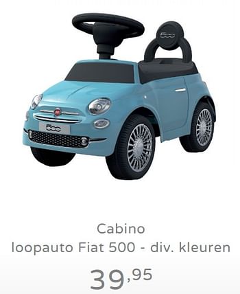 Promoties Cabino loopauto fiat 500 - div. kleuren - Cabino - Geldig van 11/08/2019 tot 17/08/2019 bij Baby & Tiener Megastore