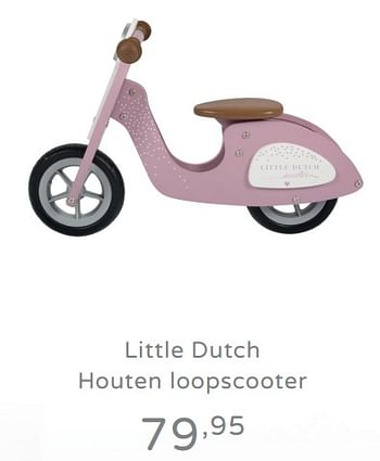 Promotions Little dutch houten loopscooter - Little Dutch - Valide de 11/08/2019 à 17/08/2019 chez Baby & Tiener Megastore
