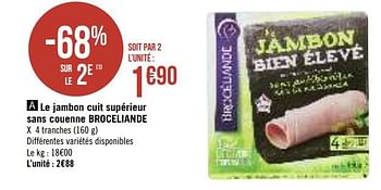 Promotions Le jambon cuit supérieur sans couenne broceliande - Brocéliande - Valide de 13/08/2019 à 25/08/2019 chez Géant Casino