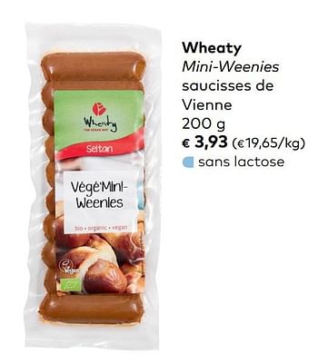 Promoties Wheaty mini-weenies saucisses de vienne - Wheaty - Geldig van 07/08/2019 tot 03/09/2019 bij Bioplanet