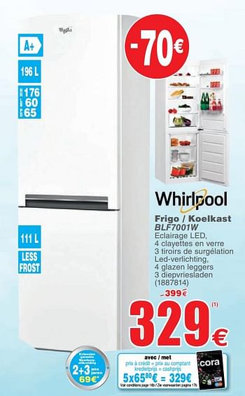 Promoties Whirlpool frigo - koelkast blf7001w - Whirlpool - Geldig van 20/08/2019 tot 02/09/2019 bij Cora