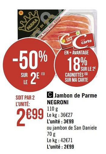 Promotions Jambon de parme negroni - Negroni - Valide de 19/08/2019 à 01/09/2019 chez Géant Casino