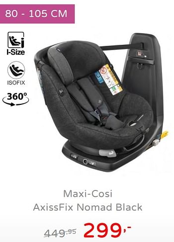Promoties Maxi-cosi axissfix nomad black - Maxi-cosi - Geldig van 19/08/2019 tot 25/08/2019 bij Baby & Tiener Megastore