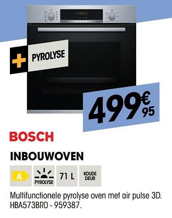 Promotions Bosch inbouwoven hba573br0 - Bosch - Valide de 29/08/2019 à 16/09/2019 chez Electro Depot