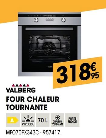 Promoties Valberg four chaleur tournante mfo70px343c - Valberg - Geldig van 29/08/2019 tot 16/09/2019 bij Electro Depot