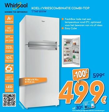 Promoties Whirlpool koel--vriescombinatie combi-top ttnf 8111w - Whirlpool - Geldig van 28/08/2019 tot 24/09/2019 bij Krefel