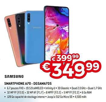 Promotions Samsung smartphone a70 - dgsama705 - Samsung - Valide de 19/08/2019 à 30/09/2019 chez Exellent
