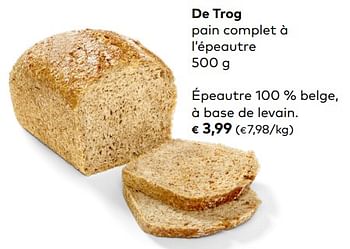 Promotions De trog pain complet à l`épeautre - De Trog - Valide de 04/09/2019 à 01/10/2019 chez Bioplanet