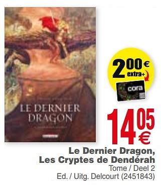 Promoties Le dernier dragon, les cryptes de dendérah - Huismerk - Cora - Geldig van 03/09/2019 tot 16/09/2019 bij Cora
