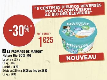 Promotions Le fromage de margot nature bio - Margot - Valide de 02/09/2019 à 15/09/2019 chez Géant Casino