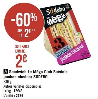 Promotions Sandwich le méga club suédois jambon cheddar sodebo - Sodebo - Valide de 09/09/2019 à 22/09/2019 chez Super Casino