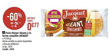 Promotions Pains burger géants à la farine complète jacquet - Jacquet - Valide de 09/09/2019 à 22/09/2019 chez Géant Casino