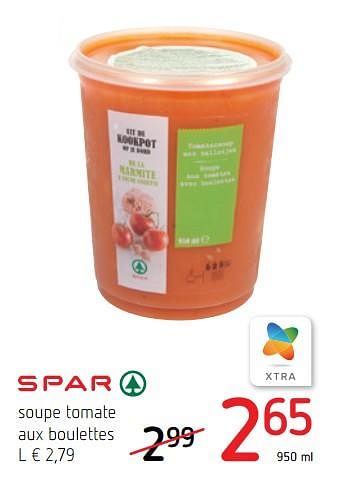 Promotions Soupe tomate aux boulettes - Spar - Valide de 12/09/2019 à 25/09/2019 chez Spar (Colruytgroup)