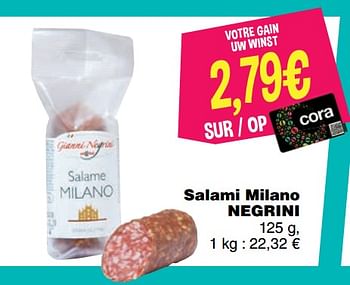 Promotions Salami milano negrini - Milano - Valide de 17/09/2019 à 24/09/2019 chez Cora