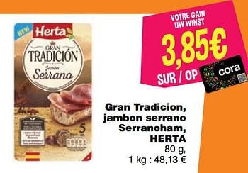 Promoties Gran tradicion, jambon serrano serranoham, herta - Herta - Geldig van 17/09/2019 tot 24/09/2019 bij Cora