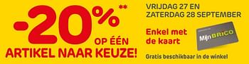Promoties -20% op één artikel naar keuze! - Huismerk - Brico - Geldig van 27/09/2019 tot 28/09/2019 bij Brico