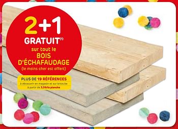 Promotions 2+1 gratuit sur tout le bois d`échafaudage - Produit maison - Brico - Valide de 25/09/2019 à 07/10/2019 chez Brico