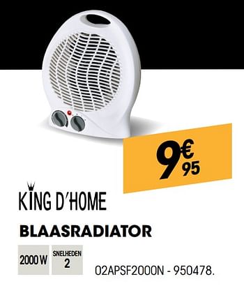 Promoties King d`home blaasradiator 02apsf2000n - King d'Home - Geldig van 26/09/2019 tot 14/10/2019 bij Electro Depot