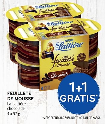 Promoties Feuilleté de mousse la laitière chocolade 1+1 gratis - La Laitiere - Geldig van 09/10/2019 tot 22/10/2019 bij Alvo