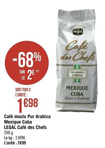 Promotions Café moulu pur arabica mexique cuba legal café des chefs - Legal - Valide de 01/10/2019 à 14/10/2019 chez Géant Casino