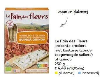 Promotions Le pain des fleurs krokante crackers met kastanje (zonder toegevoegde suikers) of quinoa - Le pain des fleurs - Valide de 02/10/2019 à 05/11/2019 chez Bioplanet