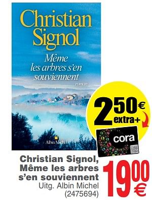 Promoties Christian signol, même les arbres s`en souviennent - Huismerk - Cora - Geldig van 08/10/2019 tot 21/10/2019 bij Cora