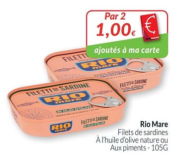 Promotions Rio mare filets de sardines à l`huile d`olive nature ou aux piments - Rio Mare - Valide de 01/10/2019 à 31/10/2019 chez Intermarche