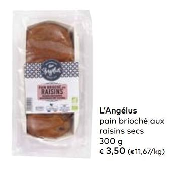 Promoties L`angélus pain brioché aux raisins secs - L'Angelus - Geldig van 02/10/2019 tot 05/11/2019 bij Bioplanet