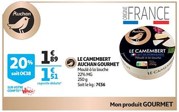 Promoties Le camembert auchan gourmet - Huismerk - Auchan - Geldig van 09/10/2019 tot 15/10/2019 bij Auchan