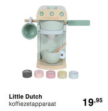 Promotions Little dutch koffiezetapparaat - Little Dutch - Valide de 13/10/2019 à 19/10/2019 chez Baby & Tiener Megastore
