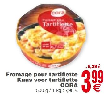 Promoties Fromage pour tartiflette kaas voor tartiflette cora - Huismerk - Cora - Geldig van 15/10/2019 tot 21/10/2019 bij Cora