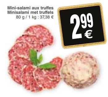 Promotions Mini-salami aux truffes minisalami met truffels - Truffes - Valide de 15/10/2019 à 21/10/2019 chez Cora