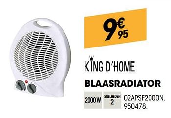 Promoties King d`home blaasradiator 02apsf2000n - King d'Home - Geldig van 24/10/2019 tot 17/11/2019 bij Electro Depot