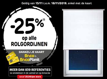 Promoties -25% op alle rolgordijnen - Huismerk - BricoPlanit - Geldig van 13/11/2019 tot 03/12/2019 bij BricoPlanit