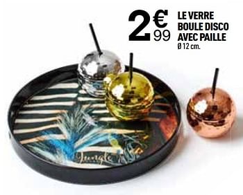 Promotions Le verre boule disco avec paille - Produit Maison - Centrakor - Valide de 04/11/2019 à 25/11/2019 chez Centrakor