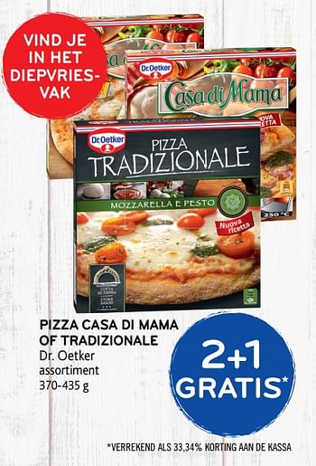 Promoties 2+1 gratis pizza casa di mama of tradizionale dr. oetker - Dr. Oetker - Geldig van 04/12/2019 tot 17/12/2019 bij Alvo