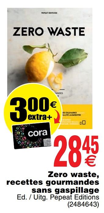 Promotions Zero waste, recettes gourmandes sans gaspillage - Produit maison - Cora - Valide de 03/12/2019 à 16/12/2019 chez Cora