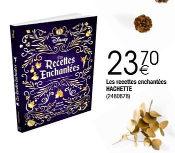 Promoties Les recettes enchantées hachette - Hachette - Geldig van 03/12/2019 tot 24/12/2019 bij Cora