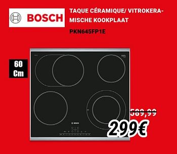 Promoties Bosch taque céramique- vitrokeramische kookplaat pkn645fp1e - Bosch - Geldig van 01/12/2019 tot 31/12/2019 bij Direct Electro